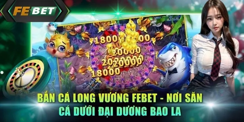 ban-ca-long-vuong-febet