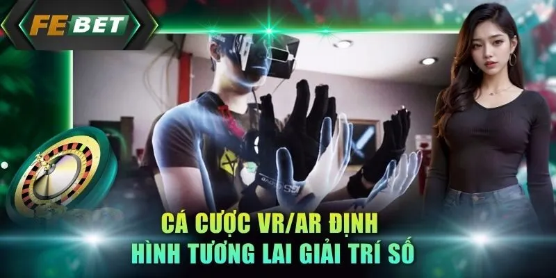ca-cuoc-vr-ar-dinh-hinh-tuong-lai-giai-tri-so