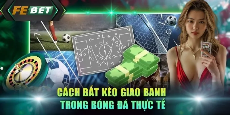cach-bat-keo-giao-banh-trong-bong-da-thuc-te