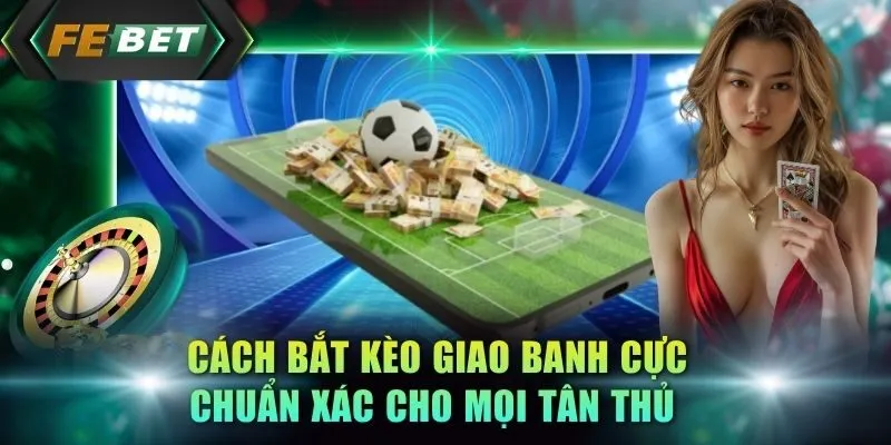 cach-bat-keo-giao-banh