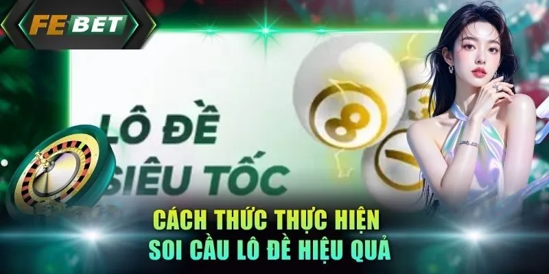 cach-thuc-thuc-hien-soi-cau-lo-de-hieu-qua