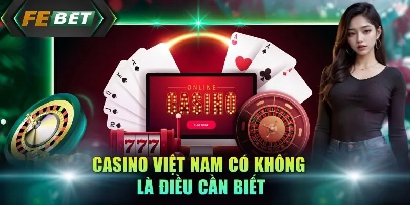 casino-viet-nam-co-khong-la-dieu-can-biet