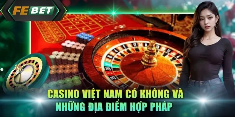 casino-viet-nam-co-khong