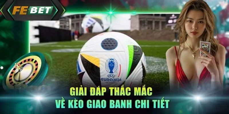 giai-dap-thac-mac-ve-keo-giao-banh-chi-tiet