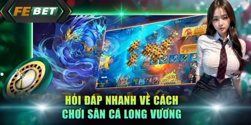 hoi-dap-nhanh-ve-cach-choi-san-ca-long-vuong