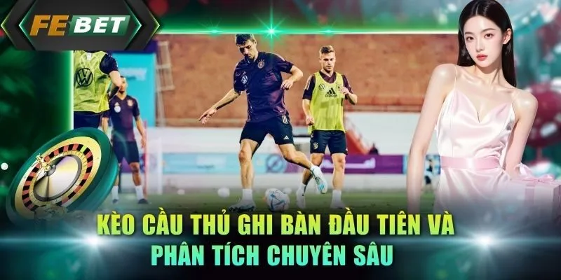 keo-cau-thu-ghi-ban-dau-tien