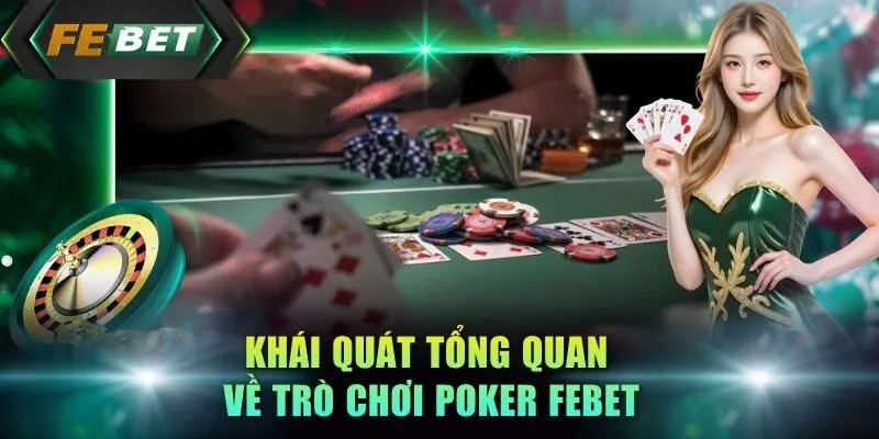 khai-quat-tong-quan-ve-tro-choi-poker-febet
