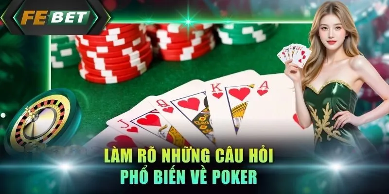 lam-ro-nhung-cau-hoi-pho-bien-ve-poker