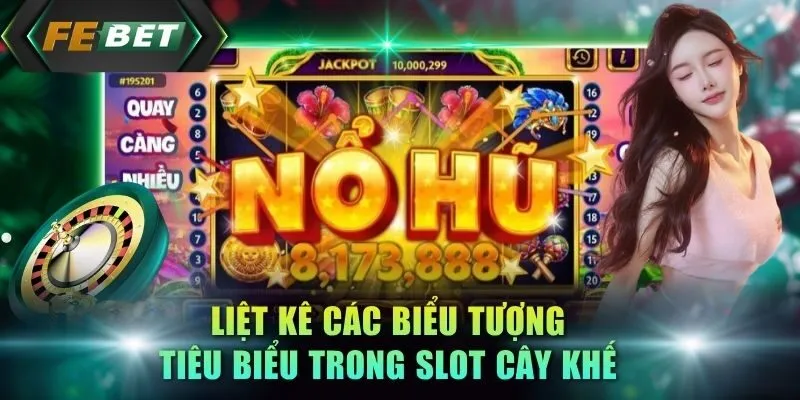 liet-ke-cac-bieu-tuong-tieu-bieu-trong-slot-cay-khe