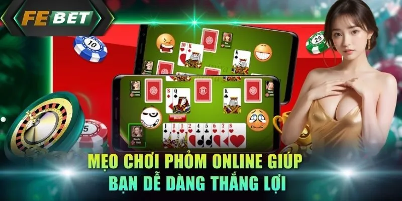meo-choi-phom-online-giup-ban-de-dang-thang-loi