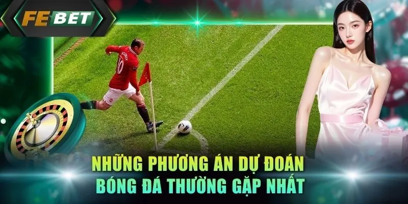 nhung-phuong-an-du-doan-bong-da-thuong-gap-nhat