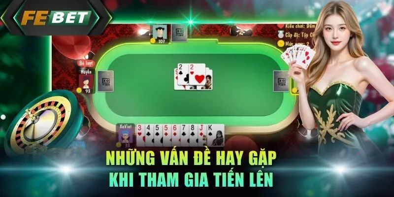 nhung-van-de-hay-gap-khi-tham-gia-tien-len