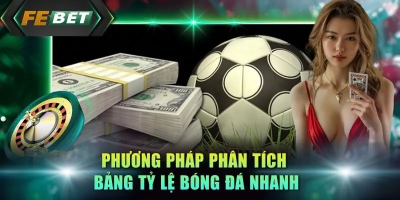 phuong-phap-phan-tich-bang-ty-le-bong-da-nhanh