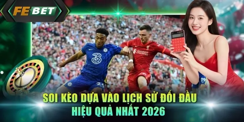 soi-keo-dua-vao-lich-su-doi-dau