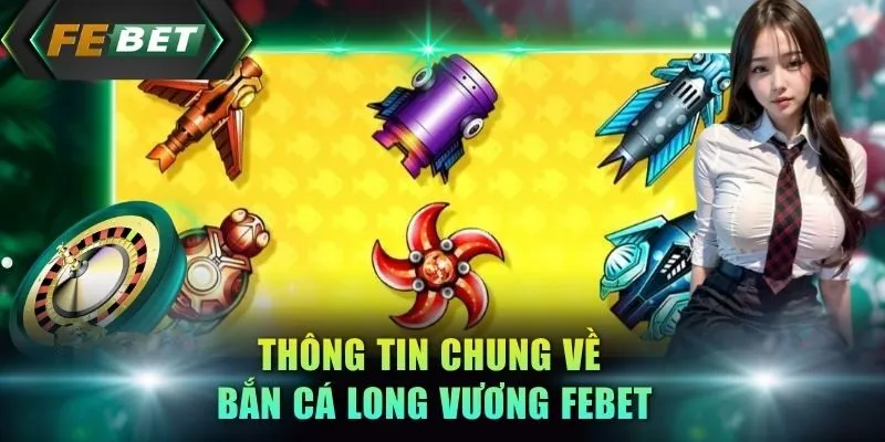 thong-tin-chung-ve-ban-ca-long-vuong-febet