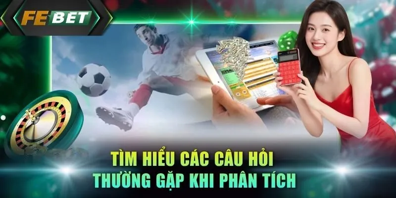 tim-hieu-cac-cau-hoi-thuong-gap-khi-phan-tich