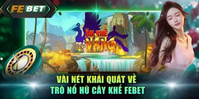 vai-net-khai-quat-ve-tro-no-hu-cay-khe-febet